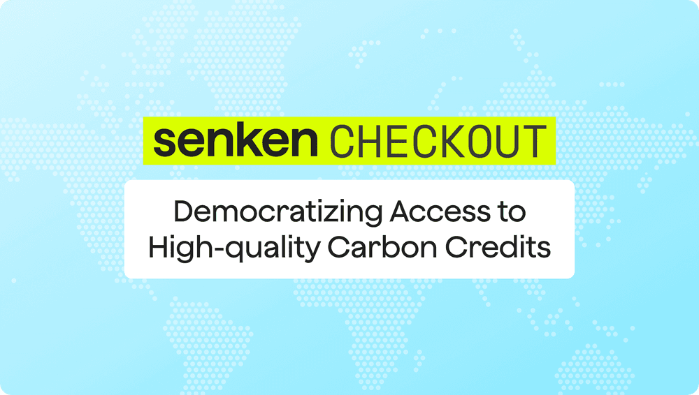 Introducing Senken Checkout: Democratizing Access to High-quality Carbon Credits