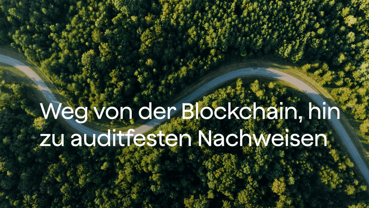 Weg von der Blockchain, hin zu auditfesten Nachweisen