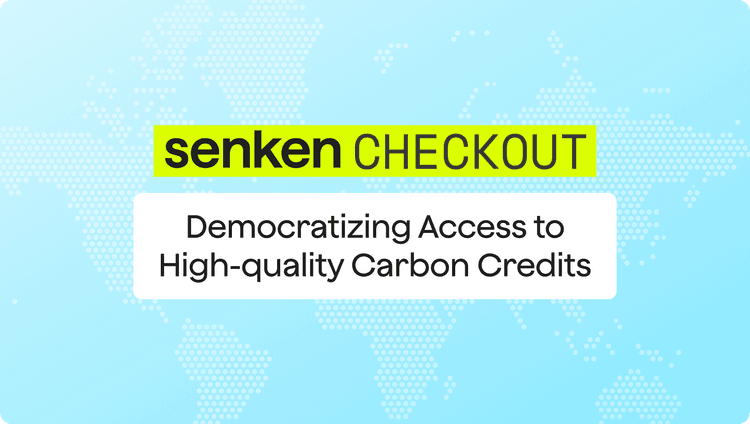 Introducing Senken Checkout: Democratizing Access to High-quality Carbon Credits
