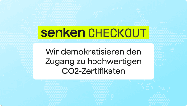 Einführung von Senken Checkout: Wir demokratisieren den Zugang zu hochwertigen CO2-Zertifikaten