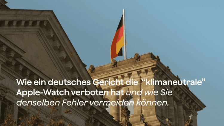 Wie ein deutsches Gericht die „klimaneutrale“ Apple-Watch verboten hat und wie Sie denselben Fehler vermeiden können